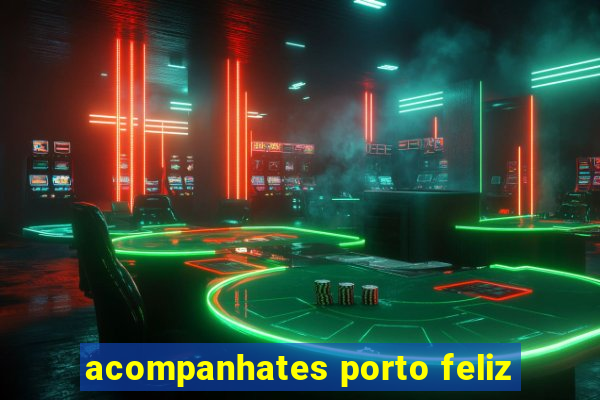 acompanhates porto feliz